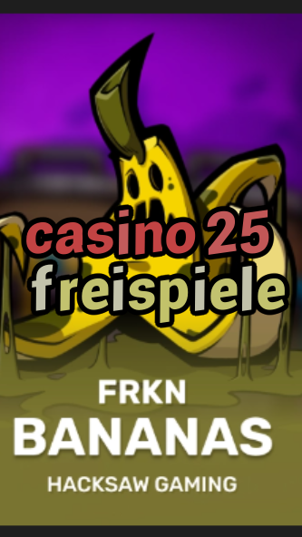 casino 25 freispiele-3xn3u5udepyz9m9w5iat.com